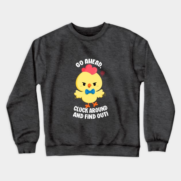 Cluck Around Crewneck Sweatshirt by FunUsualSuspects